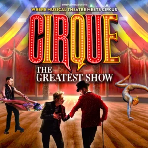 Cirque: The Greatest Show — Alhambra Theatre Dunfermline