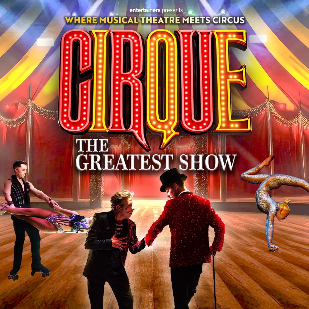 Cirque: The Greatest Show — Alhambra Theatre Dunfermline