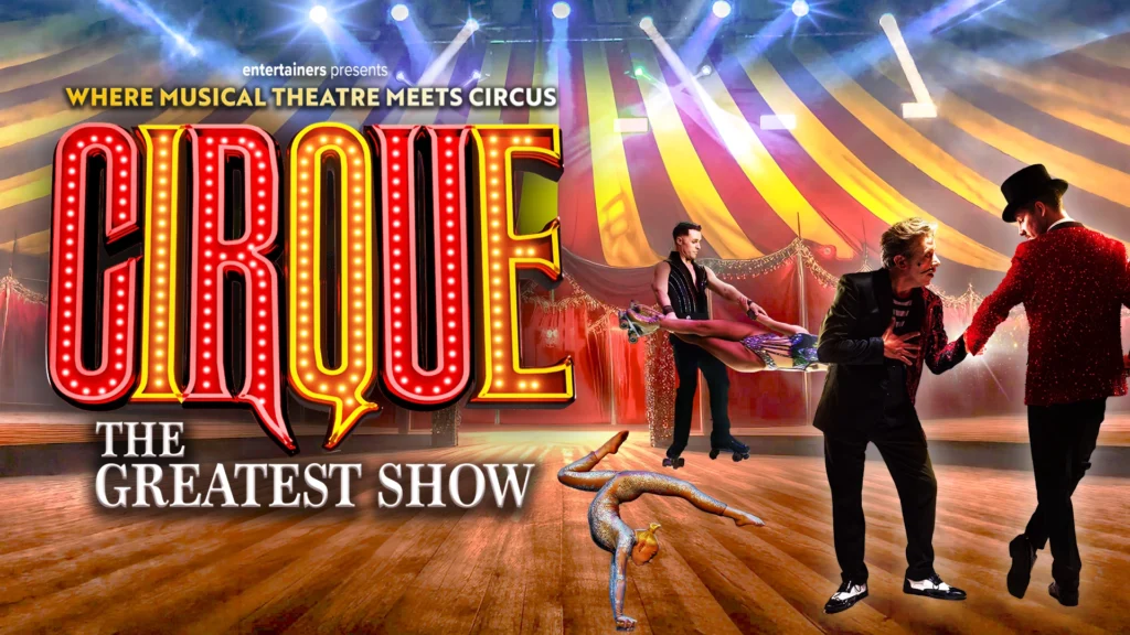 Cirque: The Greatest Show — Alhambra Theatre Dunfermline