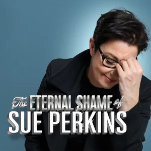 The Eternal Shame Of Sue Perkins — Alhambra Theatre Dunfermline